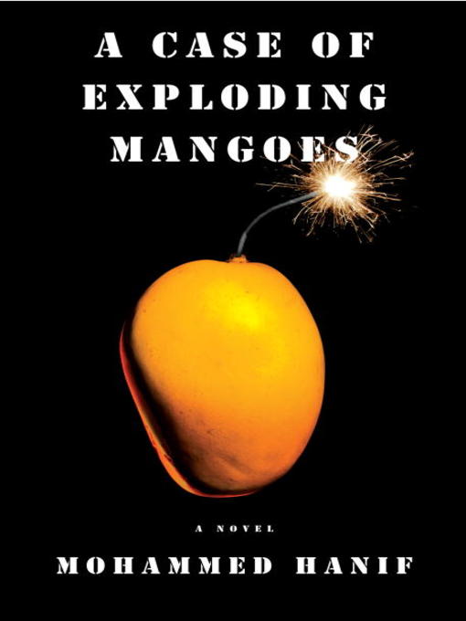 Title details for A Case of Exploding Mangoes by Mohammed Hanif - Wait list